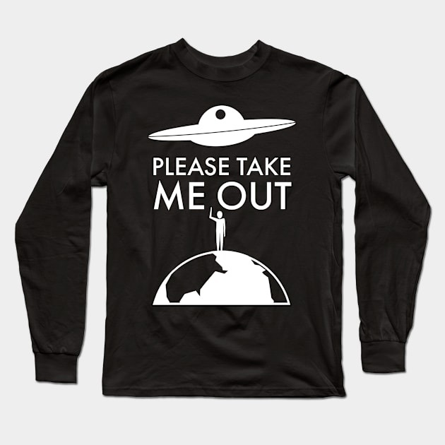 UFO abductions take me out Long Sleeve T-Shirt by Outcast Brain